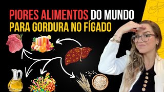 PIORES ALIMENTOS DO MUNDO PARA GORDURA NO FÍGADO