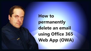 How to permanently delete an email using Microsoft 365 Web App (OWA)