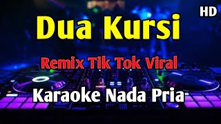 Download lagu DUA KURSI - KARAOKE NADA PRIA COWOK Remix Tik Tok Rita Sugiarto  mp3