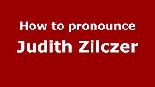 How to pronounce Judith Zilczer