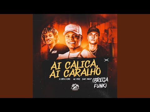 Ai Calica, Ai Caralho (Brega Funk)