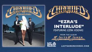 Chromeo - Ezra's Interlude (Feat. Ezra Koenig)