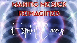 Music video thumbnail preview for Exploit Circus - Making Me Sick (Reimagined) by Exploit Circus