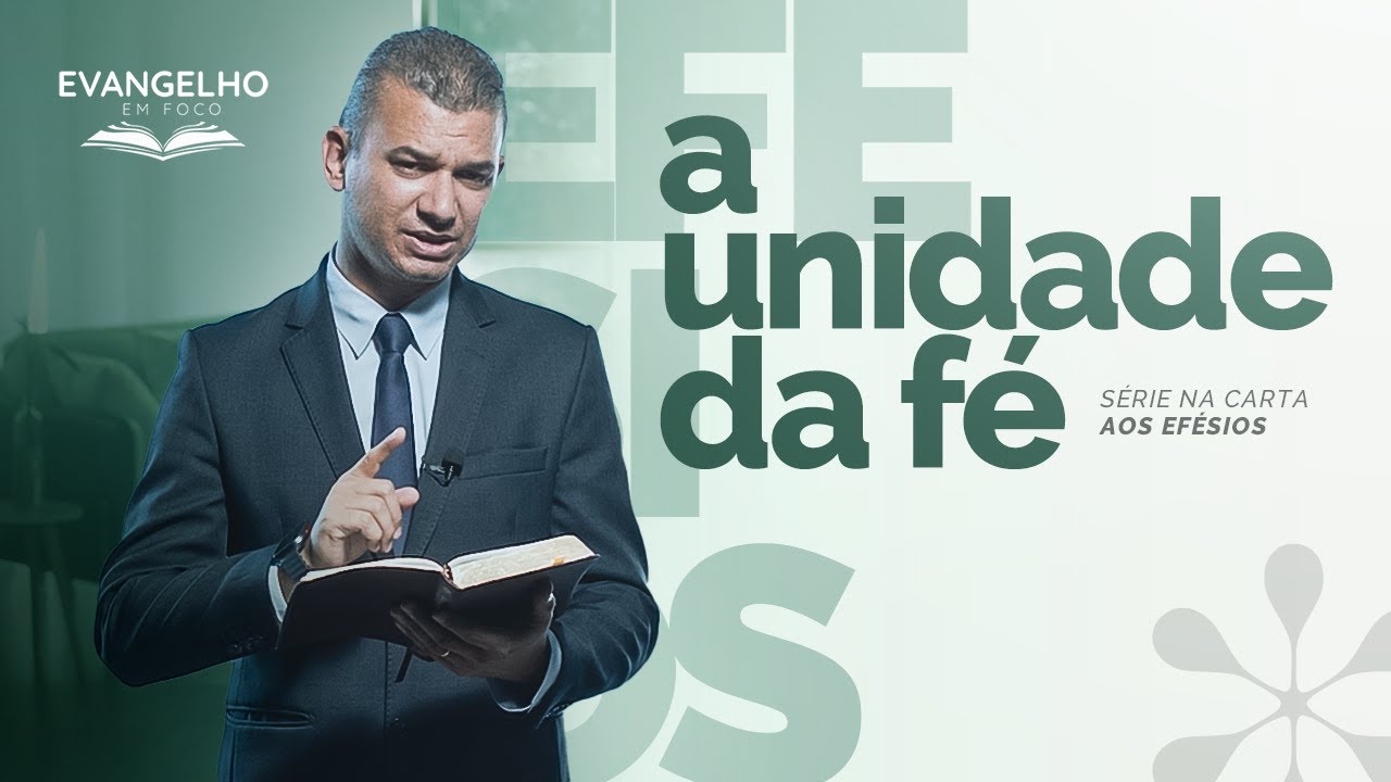 A UNIDADE DA FÉ | EVANGELHO EM FOCO