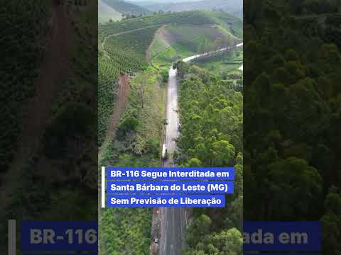 BR-116 Segue Interditada em Santa Bárbara do Leste (MG) Sem Previsão de Liberação#shorts#shortsviral