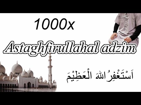 Astaghfirullahaladzim 1000x Zikir Istigfar Taubat