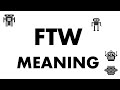 FTW Meaning