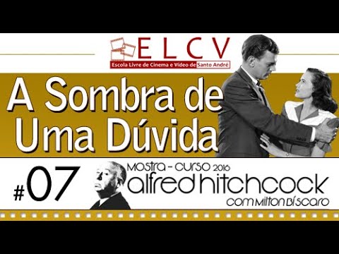 A Sombra de Uma Dúvida - Mostra / Curso Alfred Hitchcock com Milton Bíscaro - 2016