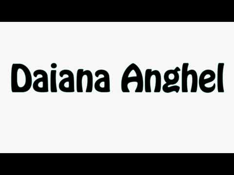 Learn How To Pronounce Daiana Anghel