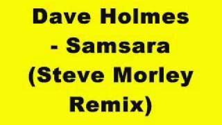 Dave Holmes - Samsara (Steve Morley Remix)