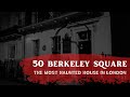 The Most Haunted House In London 50 Berkeley Square