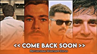 Come Back Soon In My Life Motivation Whatsapp Stat