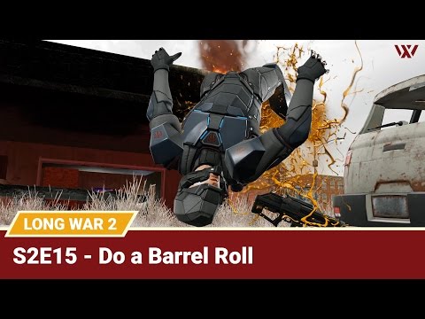Long War 2 Legend S2E15 "Do a Barrel Roll" - XCOM 2 Let's Play: Long War 2 Gameplay Mod