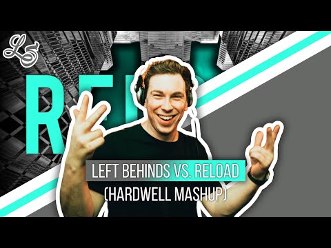 Left Behinds vs. Reload (Hardwell Mashup) [León Salgado Remake]