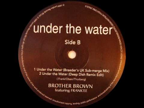 Brother Brown - Under The Water (Breeder's UK Sub-merge Mix)