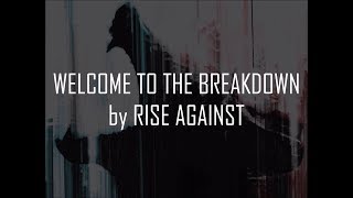 Rise Against - Welcome To The Breakdown (Lyrics On-Screen)