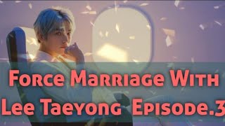 Download lagu NCT Taeyong ff Force Marriage Episode.3 mp3 Download lagu NCT Taeyong ff Force Marriage Episode.3 mp3