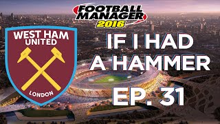 If I Had A Hammer Ep. 31 - PARTY'S OVER | Football Manager 2016