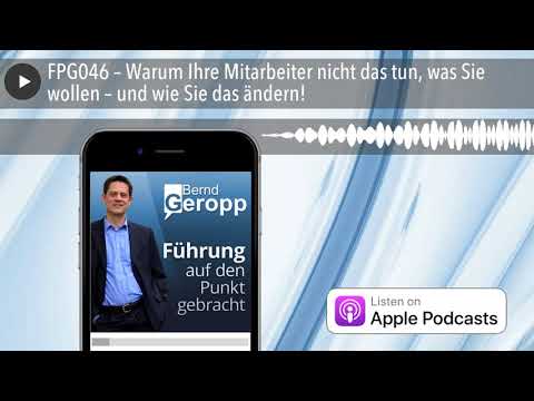 FPG046 – Warum Ihre Mitarbeiter nicht das tun, was Sie wollen – und wie Sie das ändern!