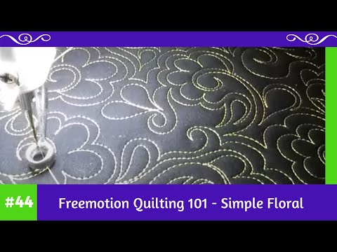 Freemotion Quilting 101 #44 - Simple Floral