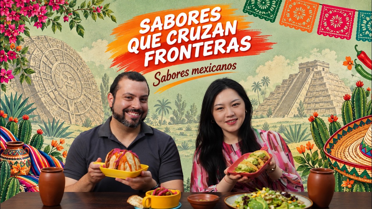 Sabores que cruzan fronteras: Sabores mexicanos