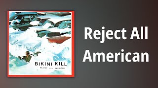 Bikini Kill // Reject All American