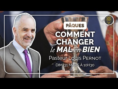 Pâques : Dieu change le mal en bien | Pasteur Louis Pernot | Dimanche 31 mars 2024