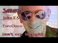 SAVAGE Don T Cry Tonight John E S Remix