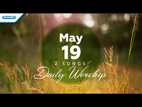 May 19 • Ku Berbahagia - Dengan Yesus Disisiku // Daily Worship