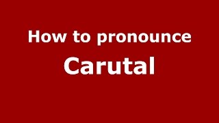 How to pronounce Carutal