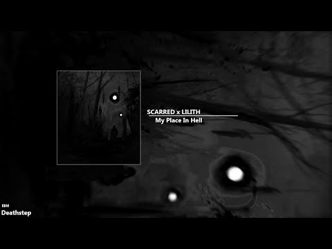[Deathstep] SCARRED x LILITHVI - My Place In Hell