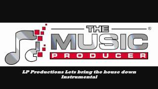 LP Productions - Lets bring the house down Instrumental