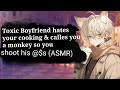 Toxic Boyfriend hates your cooking & calls you A monkey so you shoot his @$s (ASMR)