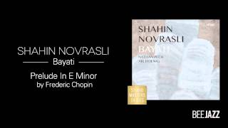 Shahin Novrasli - Prelude In E Minor by Frédéric Chopin