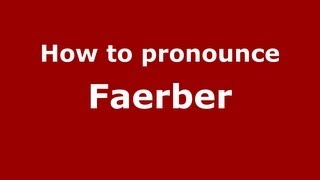 How to pronounce Faerber
