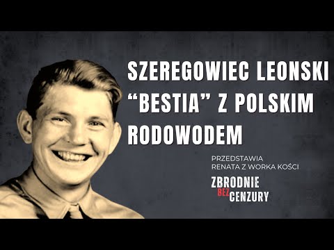 Szeregowiec Leonski. "Bestia” z polskim rodowodem ǀ 132.