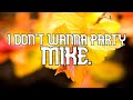 i don't wanna party - mike. (Lyrics)