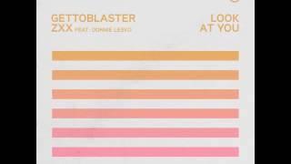 Gettoblaster & ZXX ' Look At You (feat. Donnie Lesko)