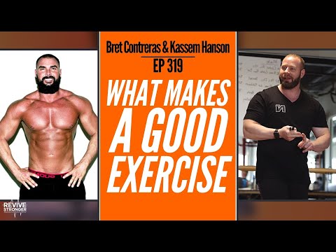 319: What Makes A Good Exercise - Bret Contreras & Kassem Hanson