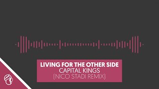 Capital Kings - Living for the Other Side (Nico Stadi Remix)