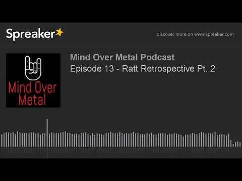 Episode 13 - Ratt Retrospective Pt. 2