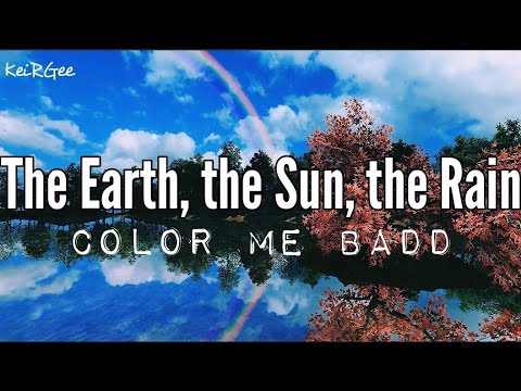 The Earth, the Sun, the Rain | by Color Me Badd | @keirgee Lyrics Video