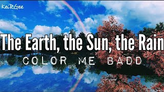 The Earth, the Sun, the Rain | by Color Me Badd | @keirgee Lyrics Video
