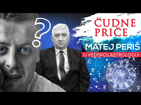 ČUDNE PRIČE 47 - MATEJ PERIŠ u Vedskoj astrologiji‼ Dekodiranje Matejeve ličnosti⁉