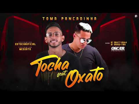 MC TOCHA E MC OXATO - TOMA PANCADINHA - MÚSICA NOVA
