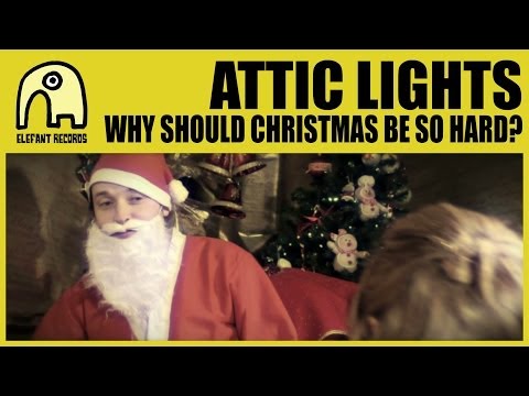 ATTIC LIGHTS - Why Should Christmas Be So Hard? (Short Version) [Official]