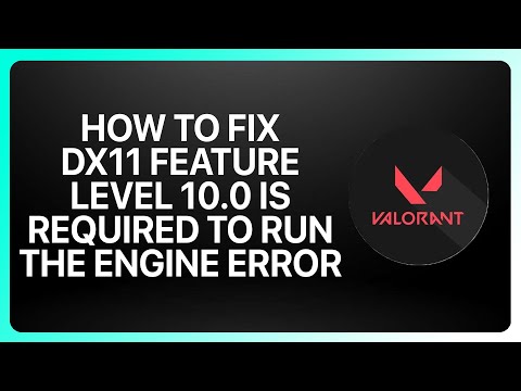 How To Fix DX11 Feature Level 10 0 is Required to Run the Engine Error in Valorant 2025! Tutorial