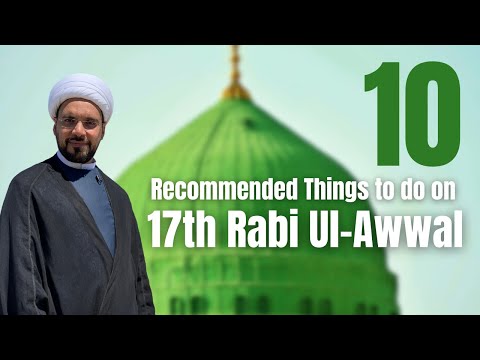 10 Recommended Things to do on 17th Rabi Ul-Awwal | Sh. Mohammed Al-Hilli