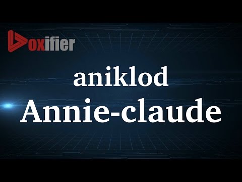 How to Pronunce Annie-Claude in French - Voxifier.com