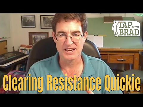 Clearing Resistance Quickie - Tapping with Brad Yates